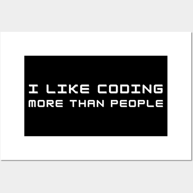 I Like Coding More Than People Web Developer Funny Pun Wall Art by A.P.